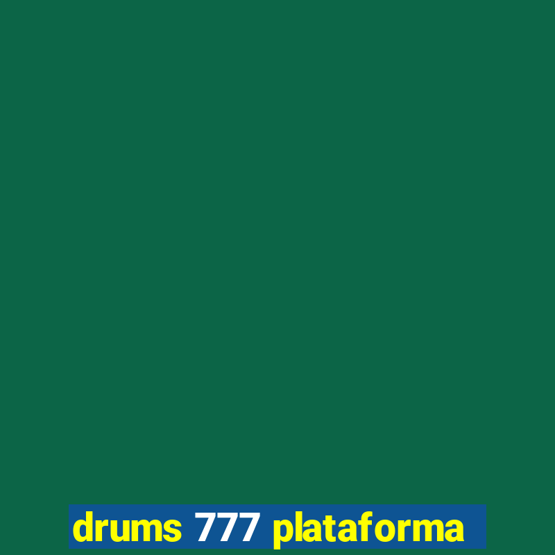 drums 777 plataforma